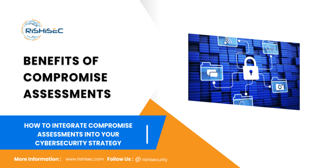 Integrate Compromise Assessments into Your Cyber security Strategy