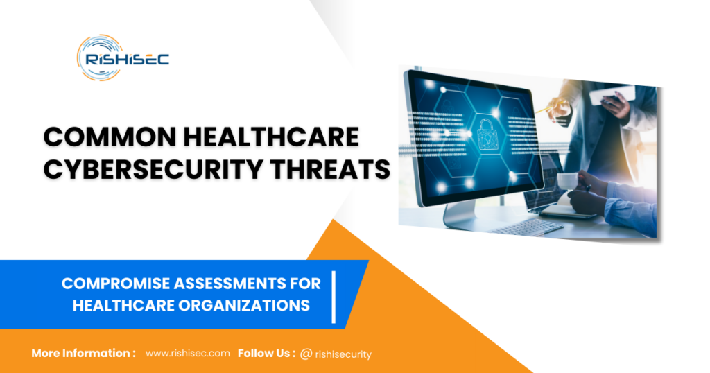 Common Healthcare Cybersecurity Threats