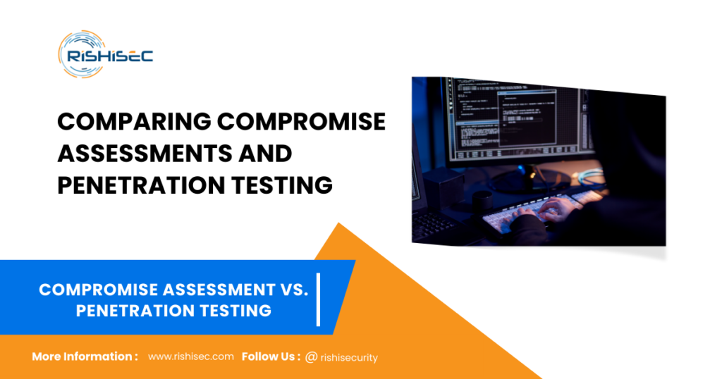 Comparing Compromise Assessments and Penetration Testing