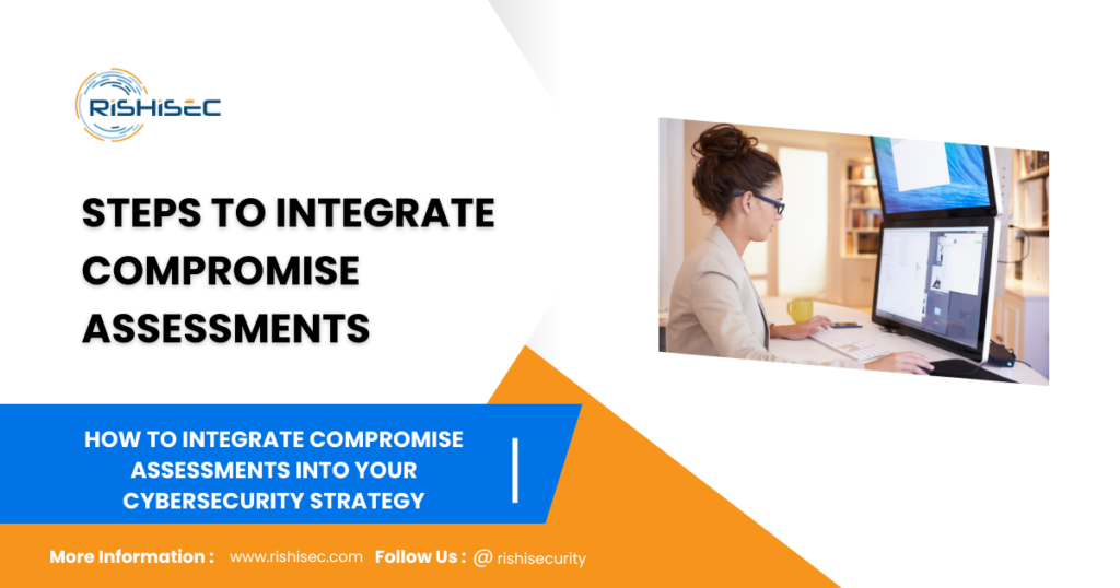 Integrate Compromise Assessments into Your Cyber security Strategy