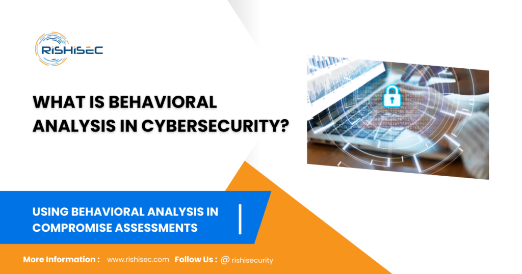 Using Behavioral Analysis in Compromise Assessments