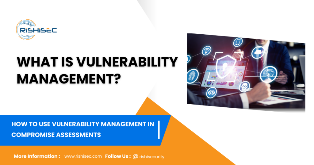 Vulnerability Management in Compromise Assessments