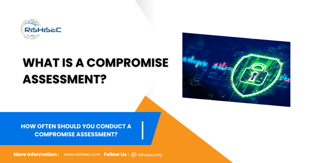 How Often Should You Conduct a Compromise Assessment?