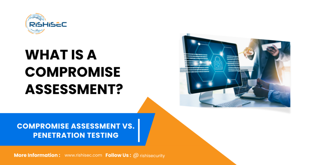 Compromise Assessment vs. Penetration Testing