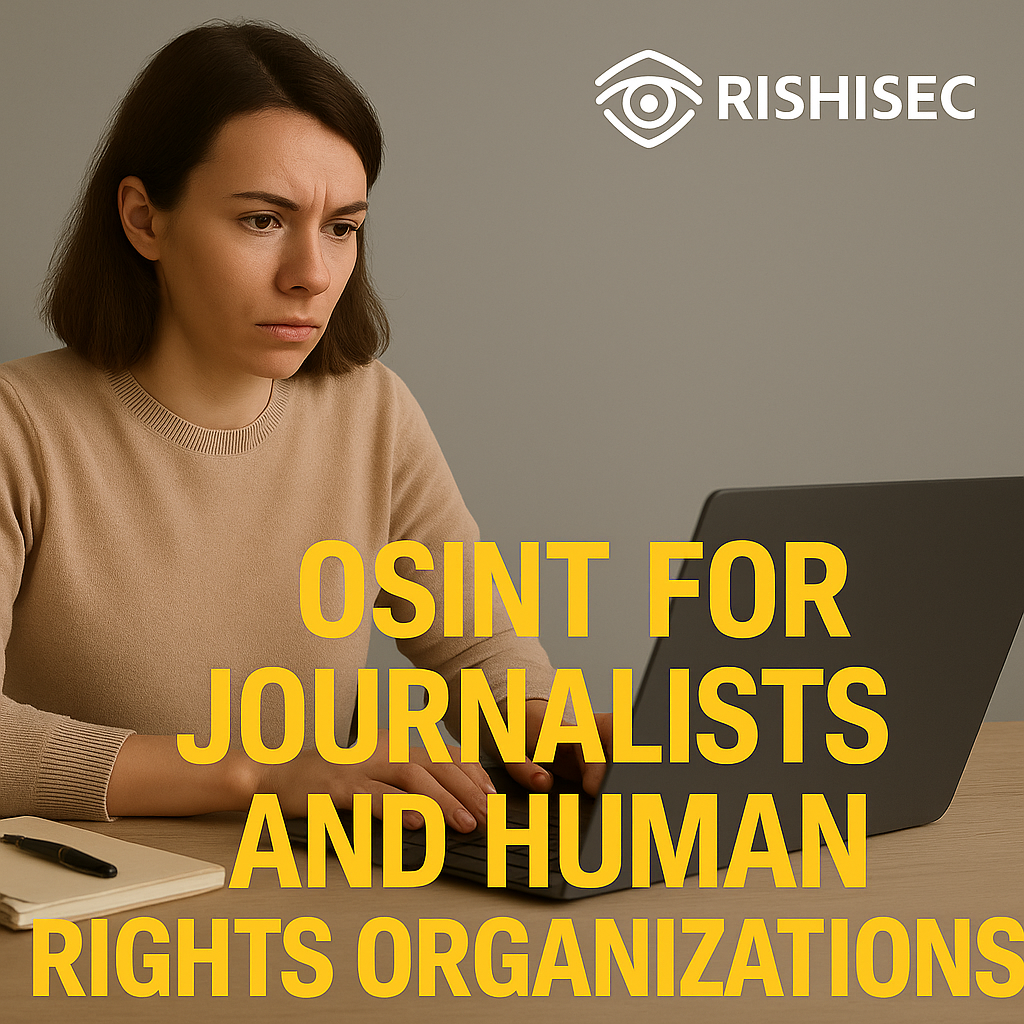 OSINT for Investigative Journalists and Human Rights Organizations